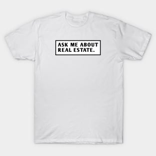 Ask Me About Real Estate T-Shirt